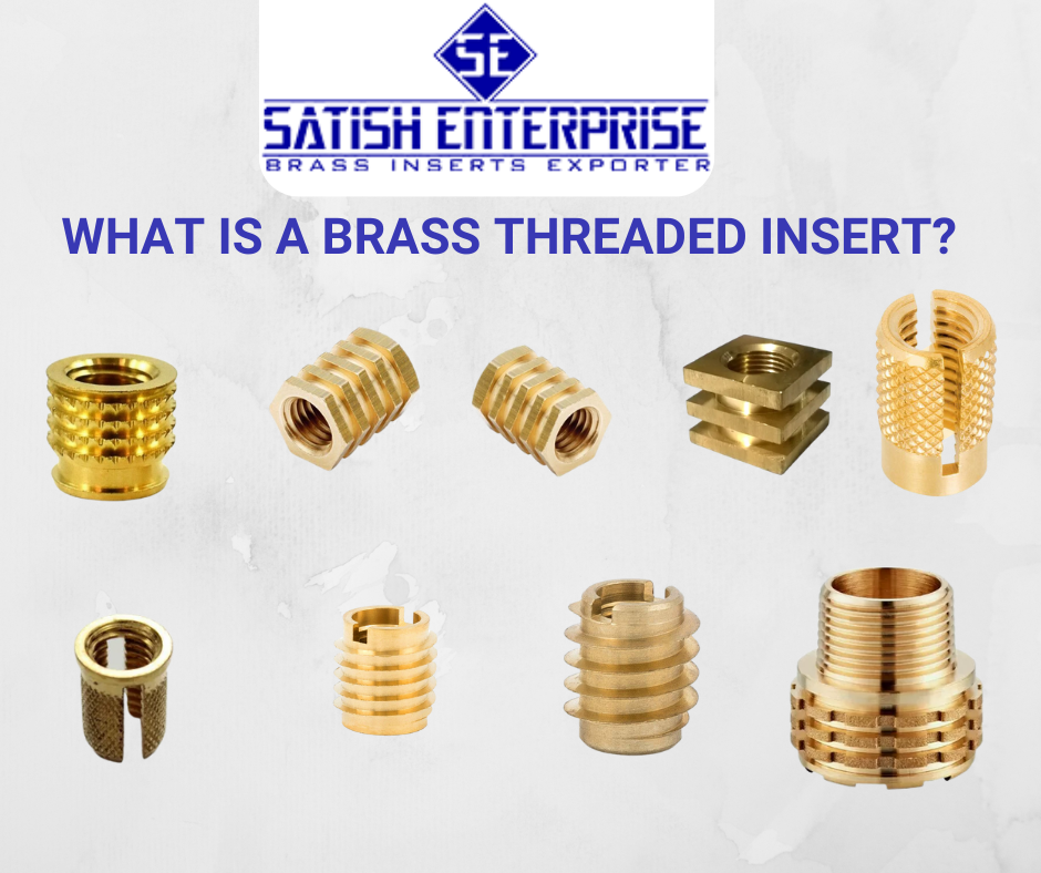 What is a Brass Threaded Insert Satish Enterprise
